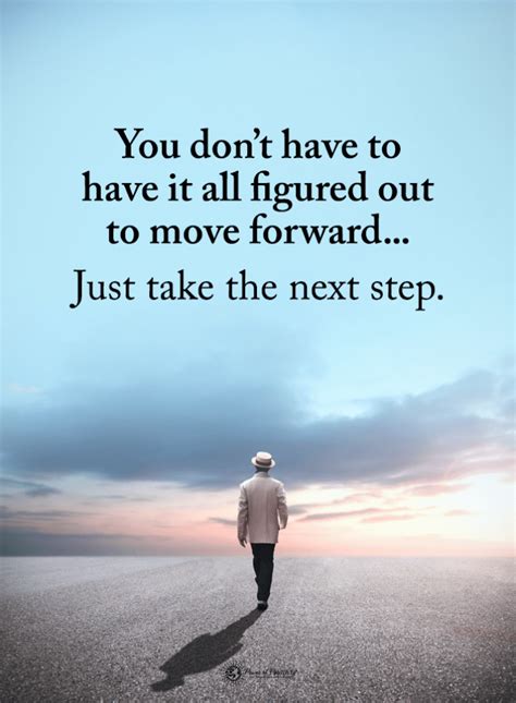Moving Forward Quotes You Don T Have To Have It All Figured Out To Move