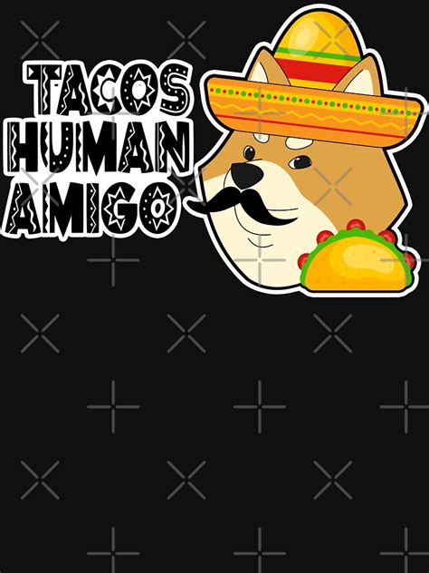 Mexican Doge Tacos Human Amigo T Shirt For Sale By Chibicheems