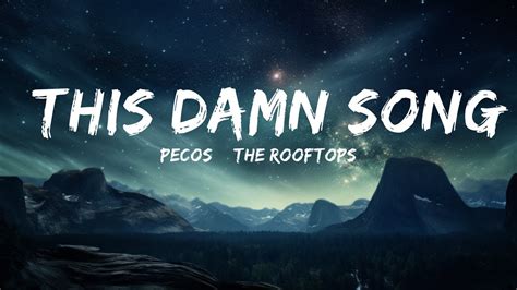 Pecos And The Rooftops This Damn Song Lyrics 15p Lyrics Letra Youtube