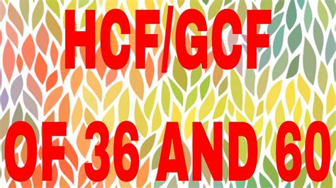 Hcf Of 36 And 60gcf Of 36 And 60 Youtube