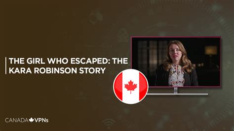 How To Watch The Girl Who Escaped The Kara Robinson Story On Discovery Plus In Canada