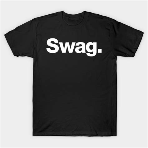 Swag Swag T Shirt Teepublic