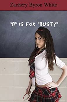 B Is For Busty Kindle Edition By White Zachery Literature Fiction Kindle EBooks Amazon