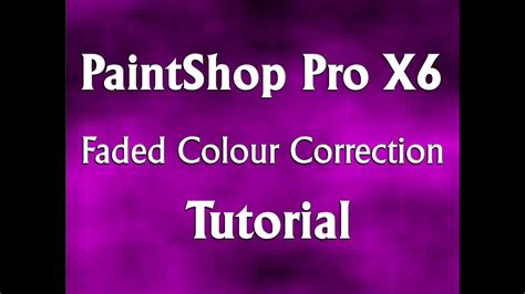 Looking for corel paintshop pro x6? Corel PaintShop Pro X6 - Faded Color Correction Tutorial ...
