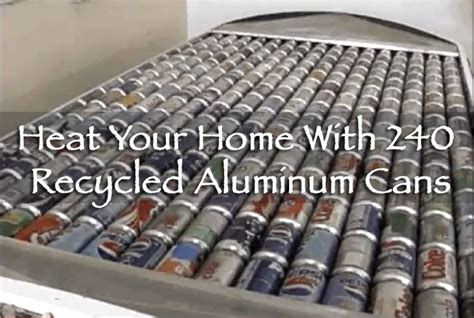 Heat Your Home With 240 Recycled Aluminum Cans Diy Solar Solar