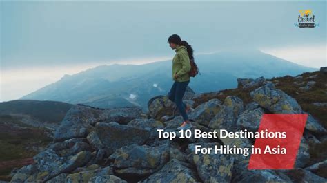Top 10 Best Destinations For Hiking In Asia Top Hiking Trails Asia