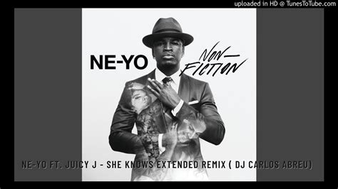 Ne Yo Ft Juicy J She Knows Extended Remix Dj Carlos Abreu Youtube