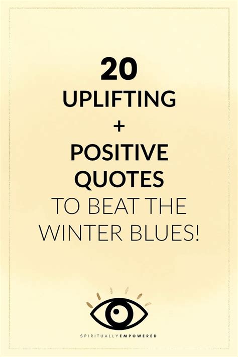 20 Uplifting And Positive Quotes To Beat The Winter Blues