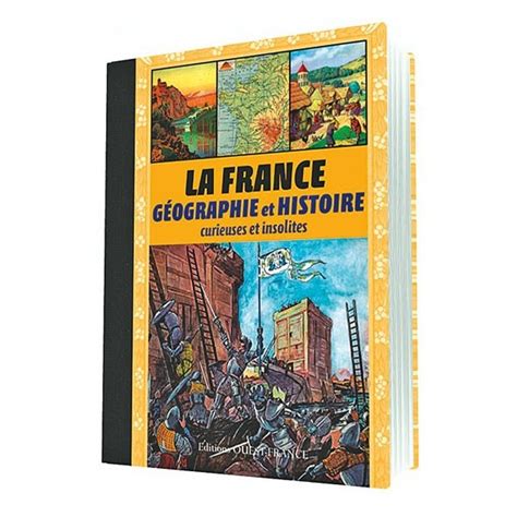 La France Géographie Et Histoire Curieuses Et Insolites