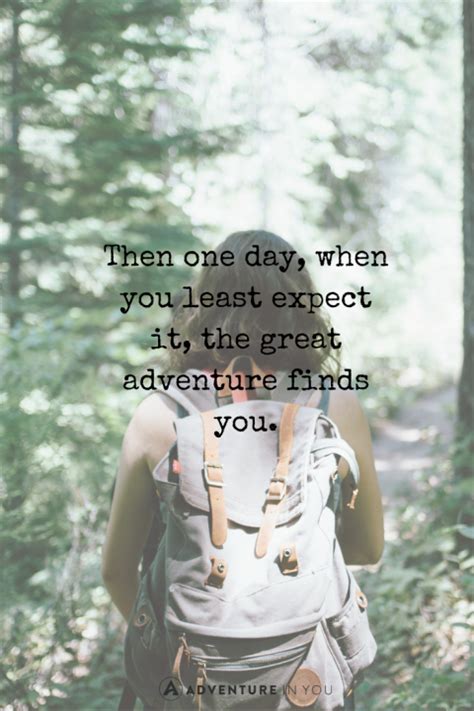 From traveling and exploring new places to extreme. 20 Most Inspiring Adventure Quotes of All Time