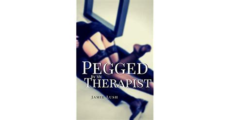Pegged By My Therapist Sensual Pegging Book 1 By Jamie Lush