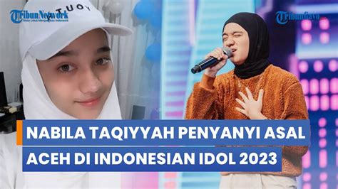 Nabila Taqiyyah Penyanyi Asal Aceh Di Panggung Indonesian Idol Youtube