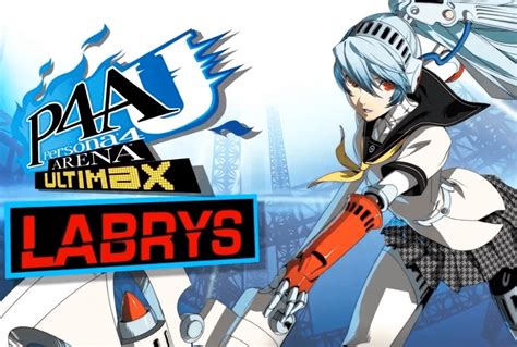 Labrys Persona Guide Persona 4 Arenas Star Explained Persona Fans