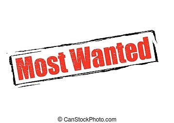 Most wanted - Rubber stamp with text most wanted inside,...
