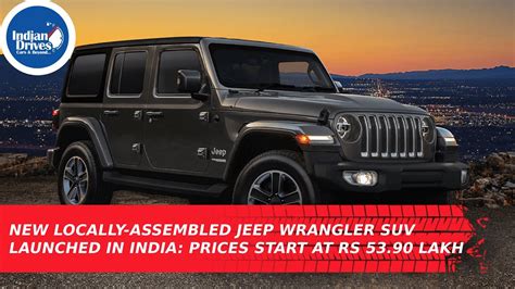 New Locally Assembled Jeep Wrangler SUV Launched In India Prices Start