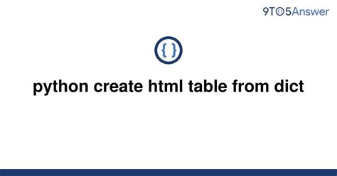 Solved Python Create Html Table From Dict To Answer