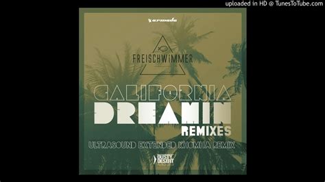 Freischwimmer California Dreamin Ultrasound Extended Khomha Remix