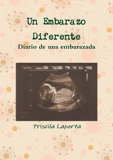 Un Embarazo Diferente Diario De Una Embarazada By Priscila Laporta