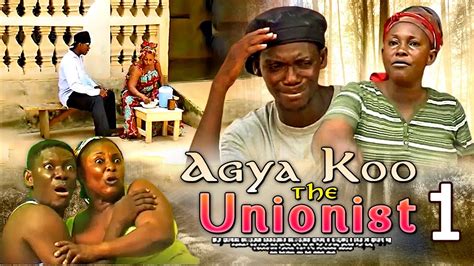 Agya Koo The Unionist 1 Kyeiwaa Isaac Amoako Frank Owusu Ghana