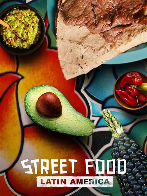 Street Food Latin America Pictures Rotten Tomatoes