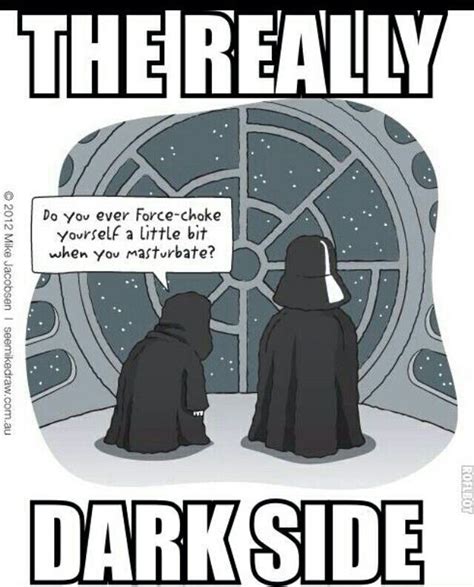 The Dark Dark Dark Side Of The Force Star Wars Humor Star Wars Memes