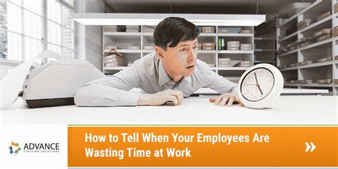 How To Tell When Your Employees Are Wasting Time At Work The Advance