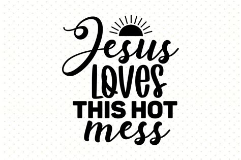 Jesus Loves This Hot Mess Svg Graphic By Nirmal108roy · Creative Fabrica