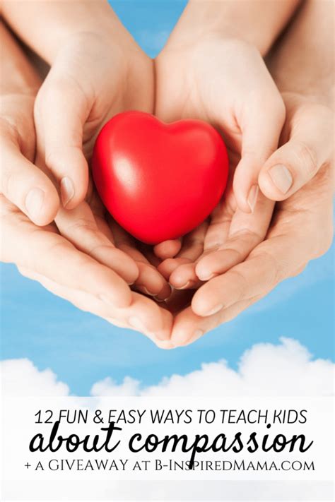 12 Ways To Teach Kids About Compassion Giveaway B Inspired Mama