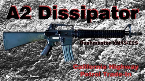 A Tour Of A Bushmaster Xm15 E2s Dissipator Chp Trade In Ar 15 A2 Rifle