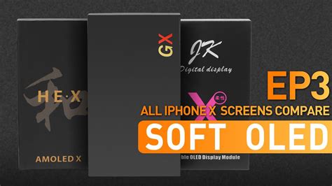 all iphone x aftermarket screens deep compare ep3 soft oled screens gx jkx hex 4k video