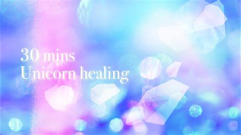 30mins Unicorn Healing 〜 ユニコーンヒーリング Youtube