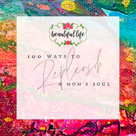 100 Ways To Replenish A Moms Soul