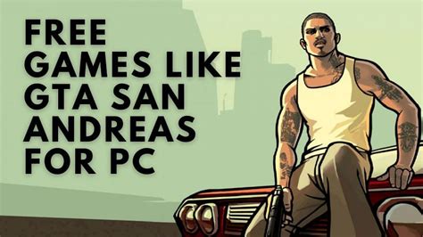 3 Best Free Games Like Gta San Andreas For Pc