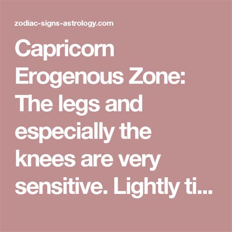 Capricorn Erogenous Zone The Legs And Especially The Knees Are Very Sensitive Lightly Tickle