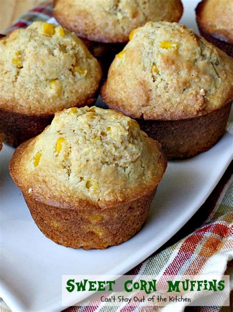 Sweet Corn Muffins Cant Stay Out Of The Kitchen