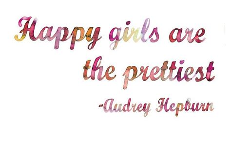 Happy Girls Are The Prettiest Quote Pretty Quotes Cute Quotes