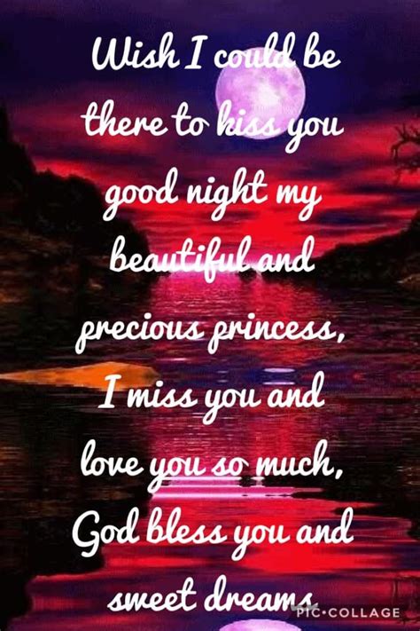 wish i could be there to kiss you good night my beautiful and precious princess i miss you a
