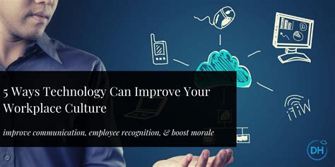 5 Ways Technology Can Improve Your Workplace Culture