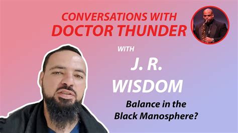 Balance In The Black Manosphere With Jr Wisdom Conversations With