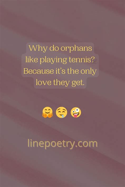 Dark Humor Jokes Orphans There Are The Best Collection Of Orphans Dark