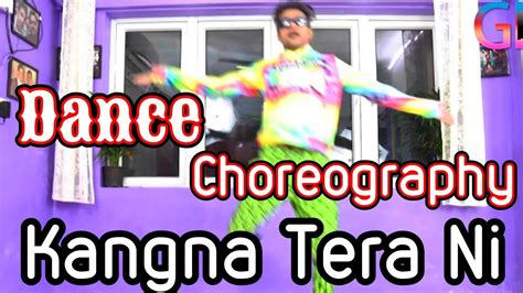 Kangna Tera Ni Dance Choreography By Ganesh Hiwarkar Dr Zeus Chaar