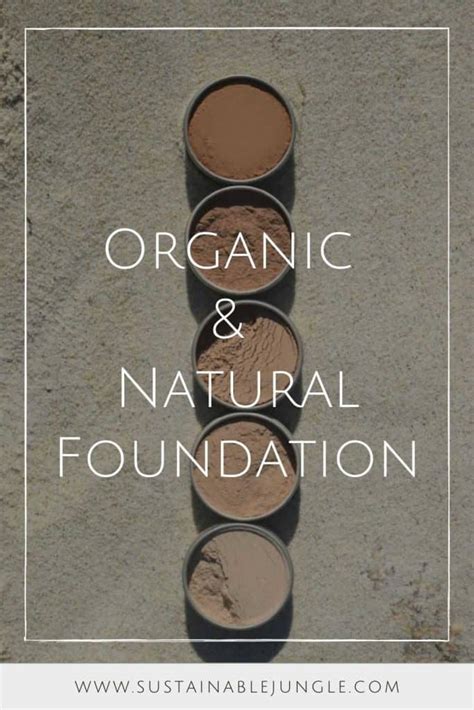 6 Organic And Natural Foundations To Smoothly And Sustainably Face The