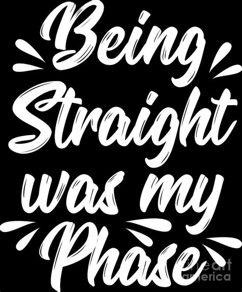 Lgbt Gay Pride Lesbian Being Straight Was My Phase White Digital Art By Haselshirt Fine Art