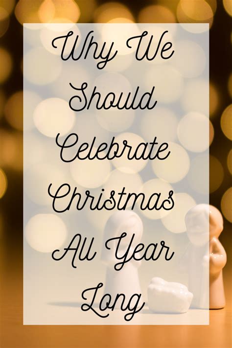 Why We Should Celebrate Christmas All Year Long Jennifer Purcell
