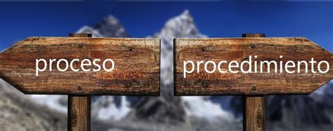 ¿cuál Es La Diferencia Entre Proceso Y Procedimiento