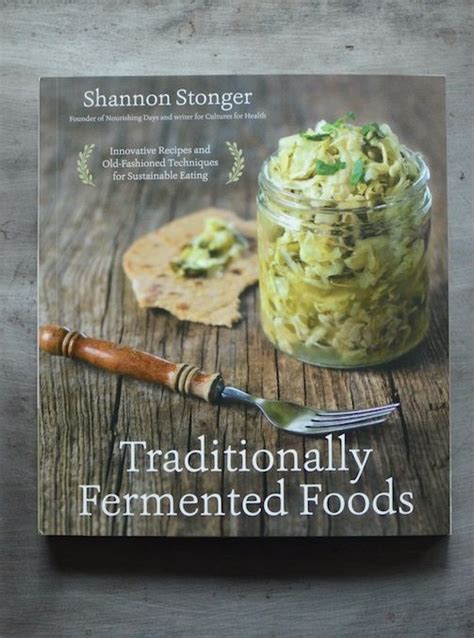 Traditionally Fermented Foods Innovative Recipes And Old Fashioned