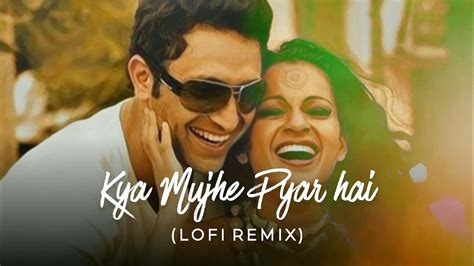 Kya Mujhe Pyar Hai Remix Lofi Remix Indian Lofi Bollywood Lofi