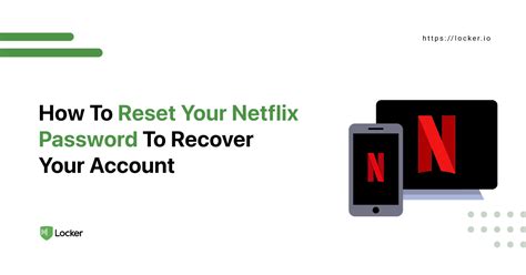 How To Reset Your Netflix Password To Recover Your Account Locker