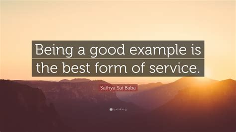 Sathya Sai Baba Quote “being A Good Example Is The Best Form Of Service”