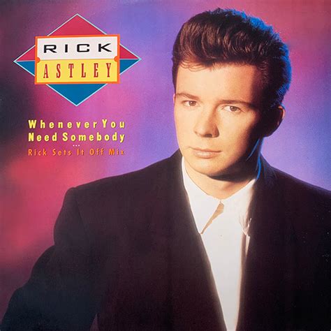 Rick Astley Whenever You Need Somebody Rick Sets It Off Mix 1987